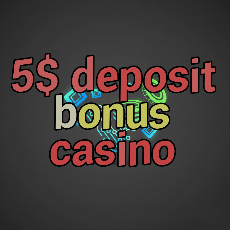 5$ deposit bonus casino